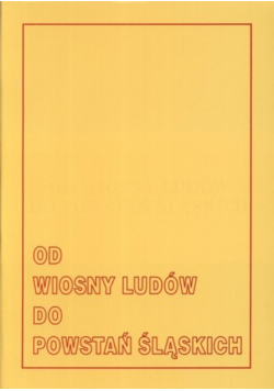 Od Wiosny Ludów do Powstań Śląskich