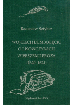 Wojciech Dębołęcki O lisowczykach wierszem i prozą 1620-1621