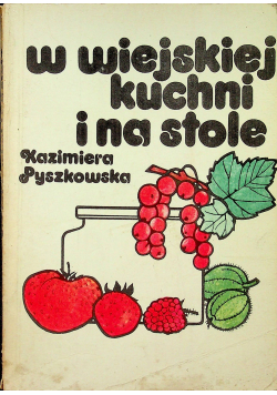 W wiejskiej kuchni i na stole