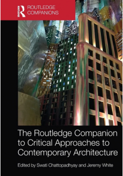The Routledge Companion to Critical Approaches to Contemporary Architecture