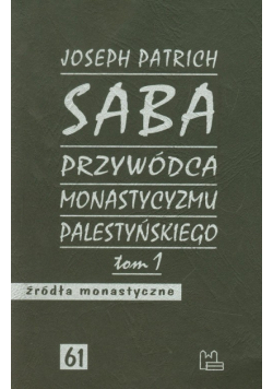 Saba przywódca monastycyzmu palestyńskiego t.1