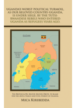 Uganda's Worst Political Turmoil, as Our Beloved Country-Uganda, Is Under Siege, by the Tutsi- Rwandese Rebels Who Entered Uganda as Refugees Years Ago.