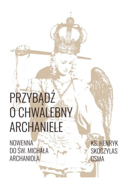 Przybądź o chwalebny Archaniele Nowenna...