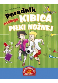 Poradnik małego kibica piłki nożnej
