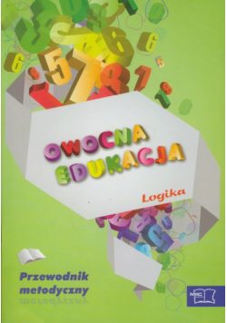 Owocna edukacja Logika Przewodnik metodyczny