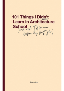 101 Things I Didn't Learn In Architecture School