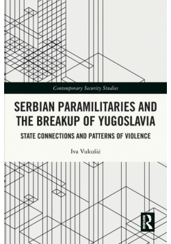 Serbian Paramilitaries and the Breakup of Yugoslavia