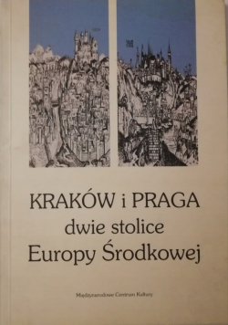 Kraków i Praga dwie stolice Europy Środkowej