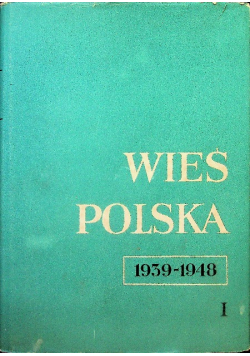Wieś Polska Tom 1 1939 - 1948
