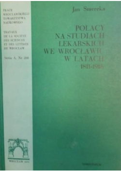 Polacy na studiach lekarskich we Wrocławiu w latach 1811 - 1918
