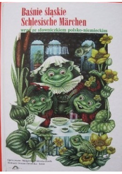 Baśnie śląskie wraz ze słowniczkiem polsko - niemieckim