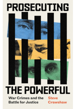 Prosecuting the Powerful. War Crimes and the Battle for Justice.  wer. angielska