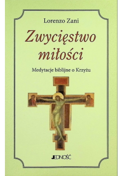 Zwycięstwo miłości Medytacje Biblijne o Krzyżu