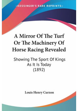 A Mirror Of The Turf Or The Machinery Of Horse Racing Revealed