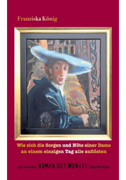 Wie sich die Sorgen und Nöte einer Dame an einem einzigen Tag alle auflösten