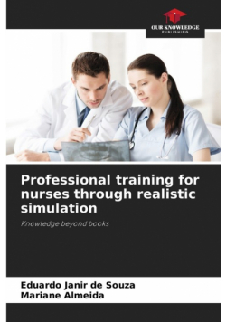 Professional training for nurses through realistic simulation
