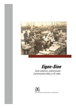 Eigen-Sinn. Życie codzienne, podmiotowość...