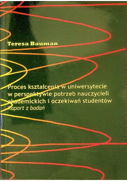 Proces kształcenia w uniwersytecie w perspektywie potrzeb nauczycieli akademickich i oczekiwań studentów