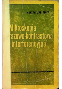 Mikroskopia fazowo - kontrastowa i interferencyjna