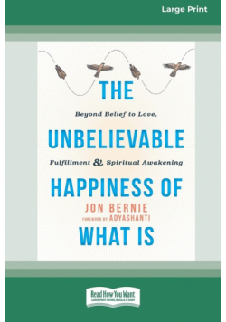 The Unbelievable Happiness of What Is