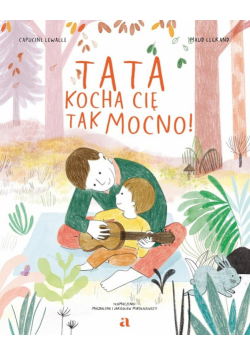Tata kocha cię tak mocno!
