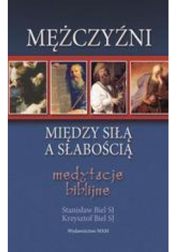 Mężczyźni. Między siłą a słabością