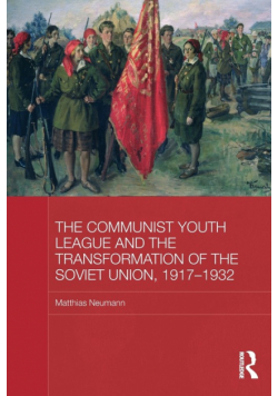 The Communist Youth League and the Transformation of the Soviet Union, 1917-1932