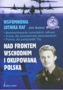 Auton J. - Wspomnienia lotnika RAF Nad frontem wschodnim i okupowaną Polską