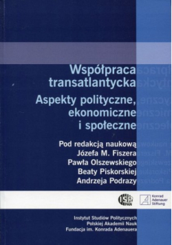 Współpraca transatlantycka : Aspekty polityczne, ekonomiczne i społeczne