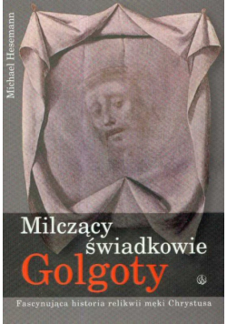 Milczący świadkowie Golgoty