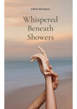 Whispered Beneath Showers