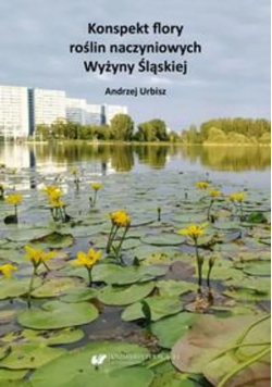 Konspekt flory roślin naczyniowych Wyżyny Śląskiej
