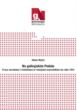 Na galicyjskim Podolu. Praca narodowa i...