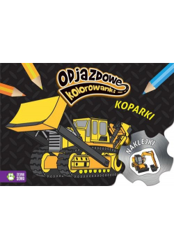 Odjazdowe kolorowanki Koparki