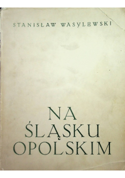 Na Śląsku Opolskim, 1937 r.