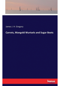 Carrots, Mangold Wurtzels and Sugar Beets