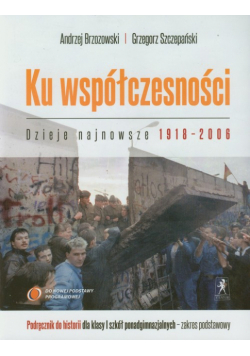 Ku współczesności 1 Historia Dzieje najnowsze 1918-2006 Podręcznik