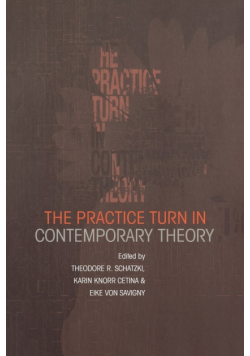 The Practice Turn in Contemporary Theory