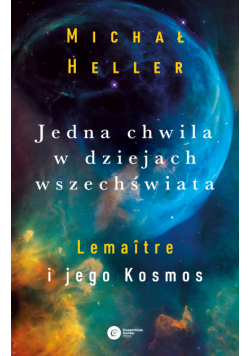 Jedna chwila w dziejach Wszechświata. Lemaitre i jego kosmos