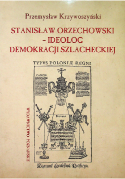 Stanisław Orzechowski ideolog demokracji szlacheckiej