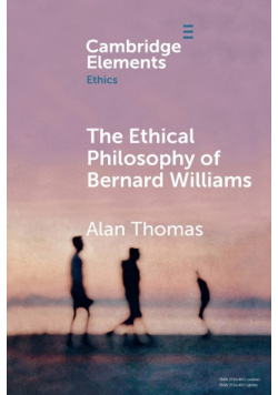 The Ethical Philosophy of Bernard Williams