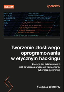 Tworzenie złośliwego oprogramowania w etycznym hackingu. Zrozum, jak działa malware i jak ta wiedza pomaga we wzmacnianiu cyberbezpieczeństwa