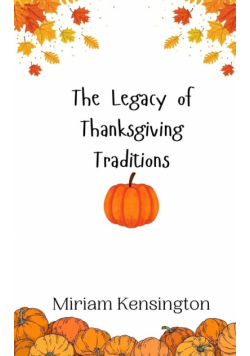 The Legacy of Thanksgiving Traditions