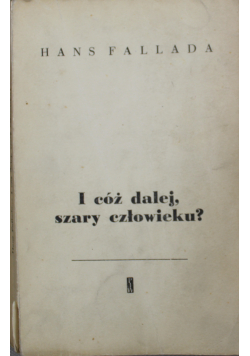 I cóż dalej szary człowieku