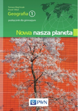 P. - Nowa nasza planeta Geografia 1 Podręcznik