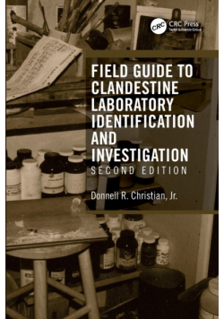 Field Guide to Clandestine Laboratory Identification and Investigation