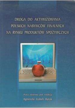 Droga do aktywizowania polskich nabywców finalnych na rynku produktów spożywczych