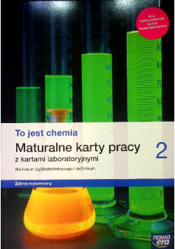 To jest chemia 2 Maturalne karty pracy z kartami laboratoryjnymi dla liceum ogólnokształcącego i technikum Zakres rozszerzony