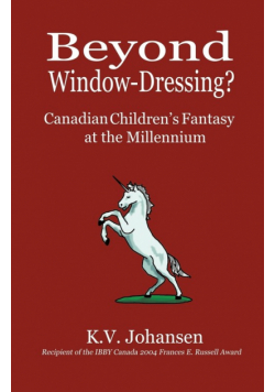 Beyond Window-Dressing? Canadian Children's Fantasy at the Millennium