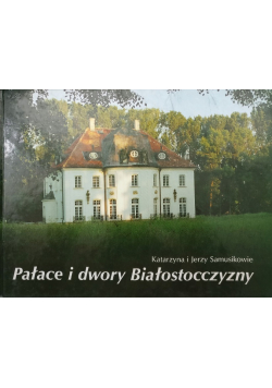 Pałace i dwory Białostocczyzny